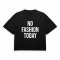 NO FASHON TODAY - BLACK TEE