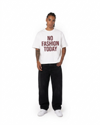 NO FASHON TODAY - WHITE TEE